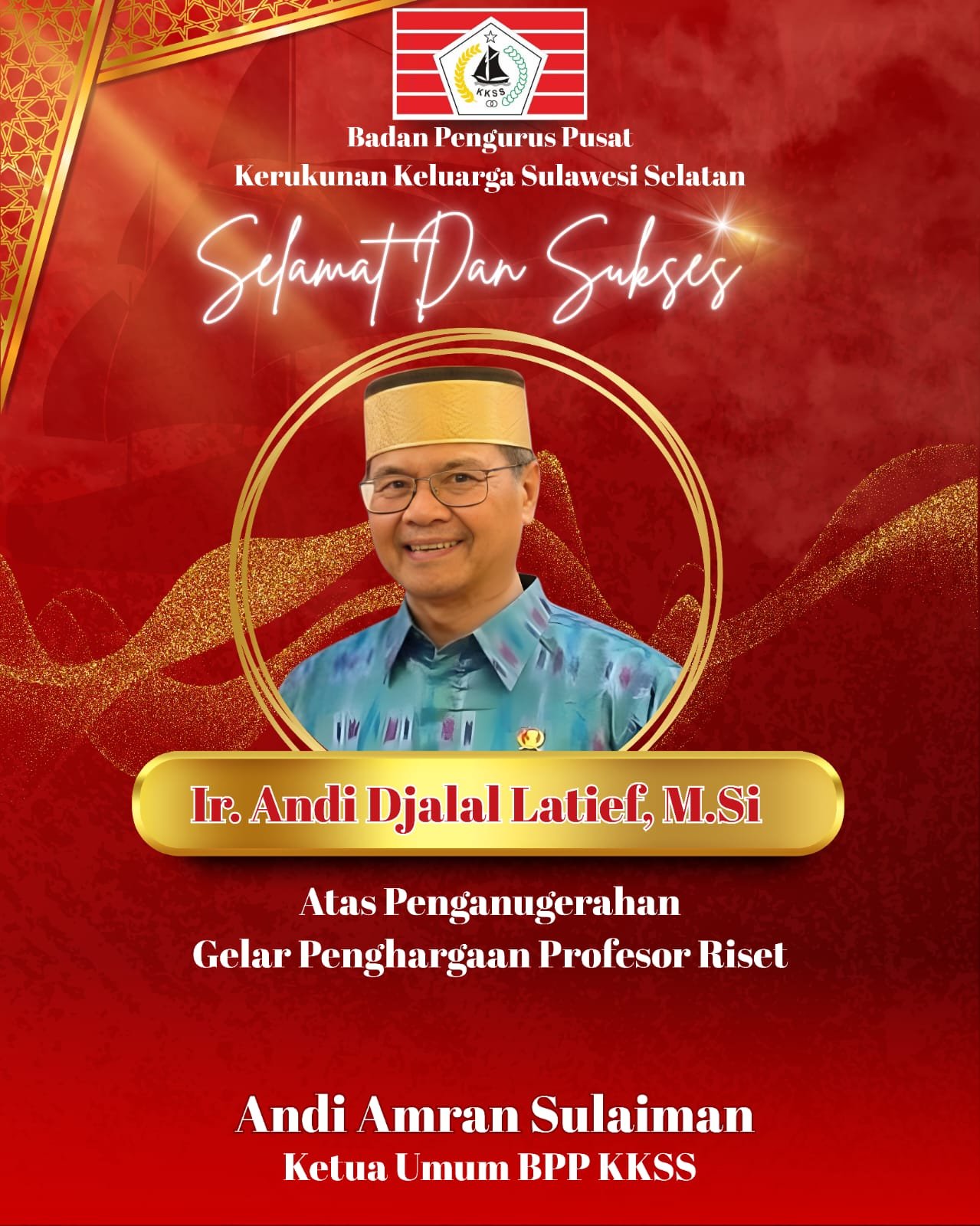 Ketua Umum BPP KKSS, Andi Amran Sulaiman mengucapkan Selamat dan Sukses Ir. Andi Djalal Latief, M.Si atas Penganugerahan Gelar penghargaan Profesor Riset 